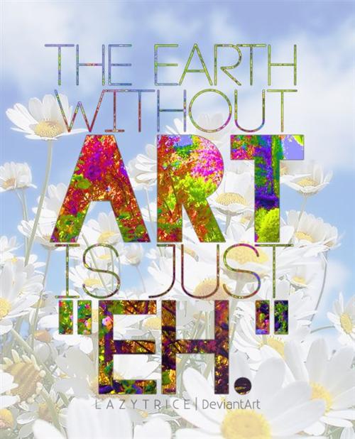 the earth without ART is just EH 